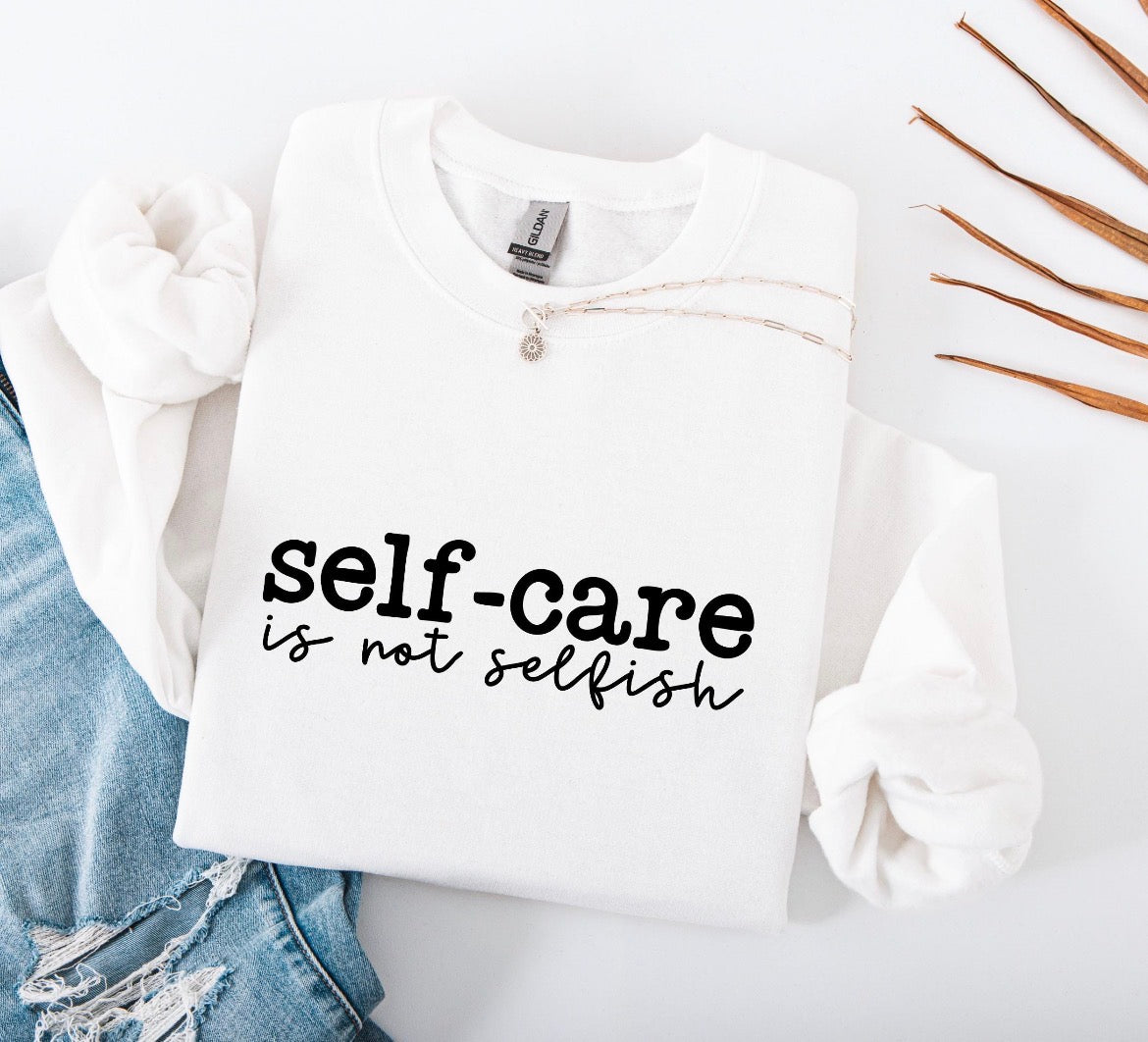 Self Care Is Not Selfish Sweatshirt in White – self care is not selfish women's sweatshirt, self-love crewneck