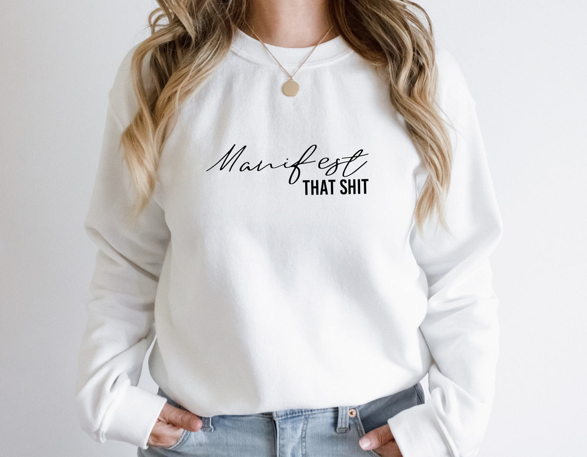 Manifest That Shit Sweatshirt in White – manifest that shit women's crewneck, manifestation gift sweatshirt
