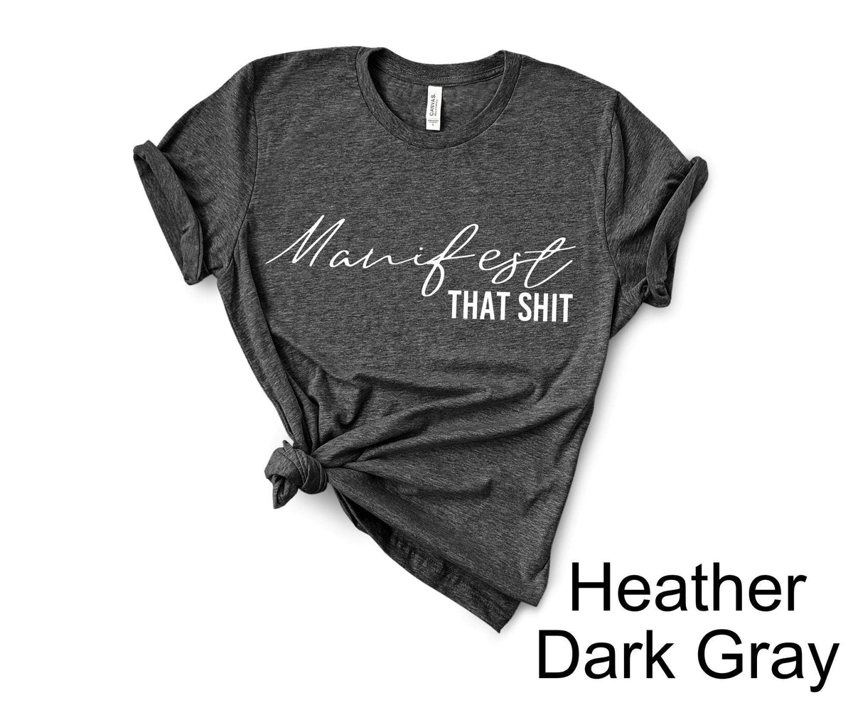 Manifest That Shit T-Shirt in Dark Gray Heather – spiritual gifts for women, manifestation graphic tee