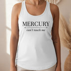 Mercury Can't Touch Me tank top in white – astrology humor shirt, mercury retrograde women's gift