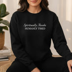 Spiritually Awake Humanly Tired Sweatshirt in Black – funny spiritual women's crewneck, gift for yogis and empaths