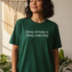 Doing Nothing Is Doing Something T-Shirt in Forest Green – self-care gift for women, rest and restore graphic tee